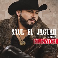 Saul El Jaguar Alarcón – El Katch [Versión Nortena]