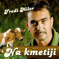 Fredi Miler – Na kmetiji