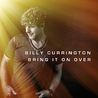 Billy Currington – Bring It On Over