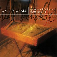 Walt Michael – Hammered Dulcimer: Retrospective