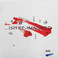 …ish Re-imagined