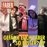 Faber – Gefallt euch Faber so besser? EP
