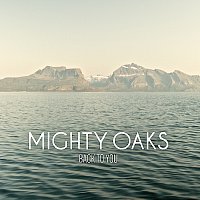 Mighty Oaks – Back To You