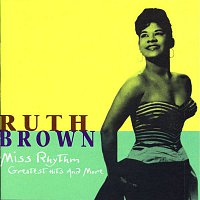 Ruth Brown – Miss Rhythm: Greatest Hits And More