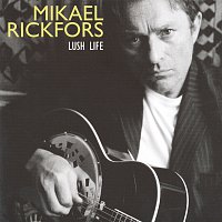 Mikael Rickfors – Lush Life