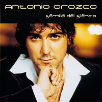 Antonio Orozco – Semilla Del Silencio [Estandar]