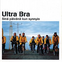 Ultra Bra – Sina Paivana Kun Synnyin