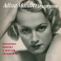 Adina Mandlová, Josef Škvorecký – Adina Mandlová vzpomíná CD