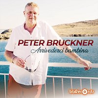 Peter Bruckner – Arrivederci bambina