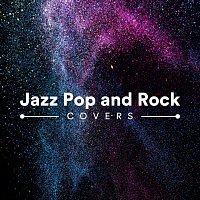 Různí interpreti – Jazz Pop and Rock Covers