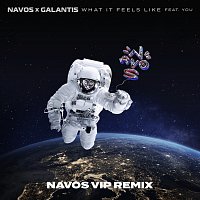 Navos, Galantis, YOU – What It Feels Like [Navos VIP Remix]