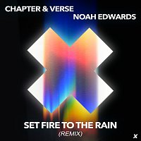 Chapter & Verse, Noah Edwards – Set Fire To The Rain [Remix]