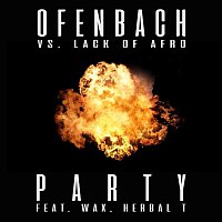 Ofenbach & Lack Of Afro – PARTY (feat. Wax and Herbal T) [Ofenbach vs. Lack Of Afro]
