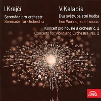 Krejčí, Kalabis: Serenáda pro orchestr - Dva světy, Koncert pro housle a orchestr č. 2