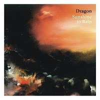 Dragon – Sunshine To Rain