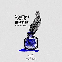 Tony Ann, Wrabel – Something I Could Never Be