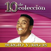 Sergio Vargas – 10 De Colección
