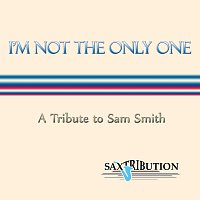 Saxtribution – I'm Not the Only One - A Tribute to Sam Smith