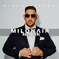 Milonair, Haftbefehl – Disco Inferno