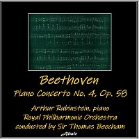 Arthur Rubinstein, Royal Philharmonic Orchestra – Beethoven: Piano Concerto NO. 4, OP. 58