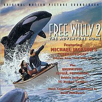 Original Motion Picture Soundtrack – FREE WILLY 2: THE ADVENTURE HOME  ORIGINAL MOTION PICTURE SOUNDTRACK