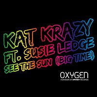 Kat Krazy – See The Sun (Big Time) [feat. Susie Ledge]