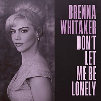 Brenna Whitaker – Don't Let Me Be Lonely