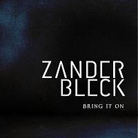 Zander Bleck – Bring It On