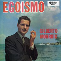 Gilberto Monroig – Egoísmo