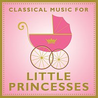 Různí interpreti – Classical Music For Little Princesses