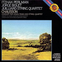 Jorge Bolet, Juilliard String Quartet, Itzhak Perlman – Chausson: Concerto in D Major for Violin, Piano and String Quartet, Op. 21