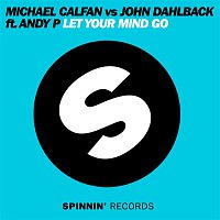 Michael Calfan & John Dahlback – Let Your Mind Go (feat. Andy P.)