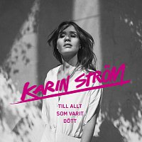 Karin Strom – Till allt som varit dott