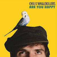 Chili and the Whalekillers – Are You Happy