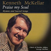 John Turner, Kenneth McKellar, George McPhee, Choir of Paisley Abbey – Praise My Soul: Hymns and Sacred Songs