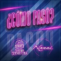 Sahir Montoya, NXNNI – ?Cómo Pasó?