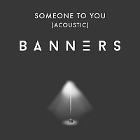 BANNERS – Someone To You [Acoustic]