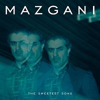 Mazgani – The Sweetest Song