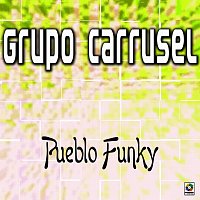 Grupo Carrusel – Pueblo Funky