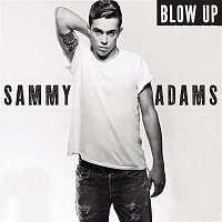 Sammy Adams – Blow Up