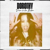 Dorothy – Down To The Bottom