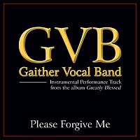 Gaither Vocal Band – Please Forgive Me [Performance Tracks]