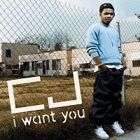 CJ – I Want You