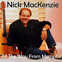 Nick MacKenzie – All The Way From Memphis