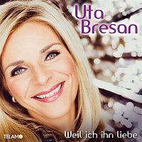 Uta Bresan – Weil ich ihn liebe