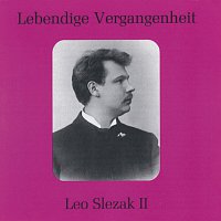 Leo Slezak – Lebendige Vergangenheit - Leo Slezak (Vol.2)
