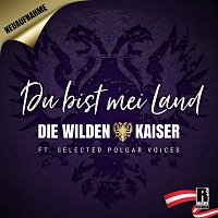 Die Wilden Kaiser, SelectedPolgarVoices – Du bist mei Land [Neuaufnahme] (feat. SelectedPolgarVoices)