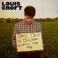 Louis Croft – One Day A Dream Came To Me