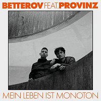 Betterov, Provinz – Mein Leben ist monoton
