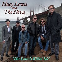 Huey Lewis & The News – Her Love Is Killin' Me